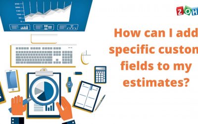 How can I add specific custom fields to my estimates?