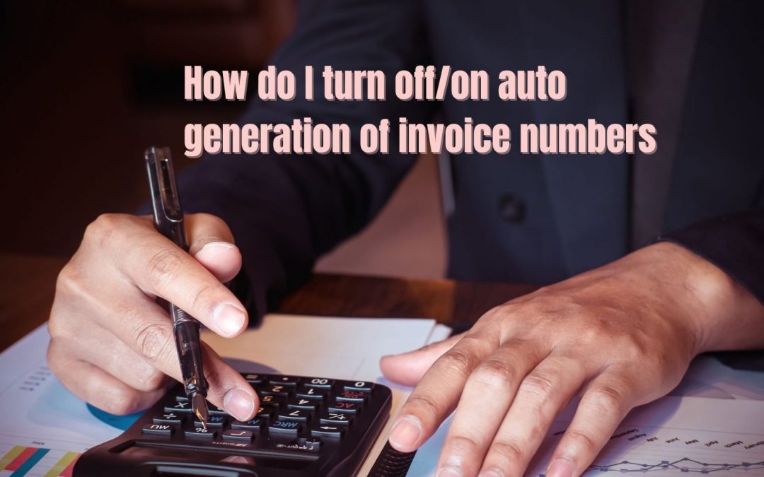 How do I turn off/on auto generation of invoice numbers