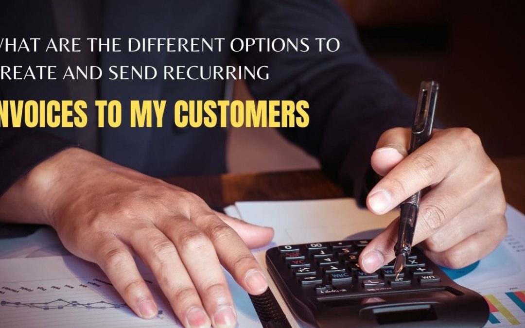 What are the different options to create and send recurring invoices to my customers?