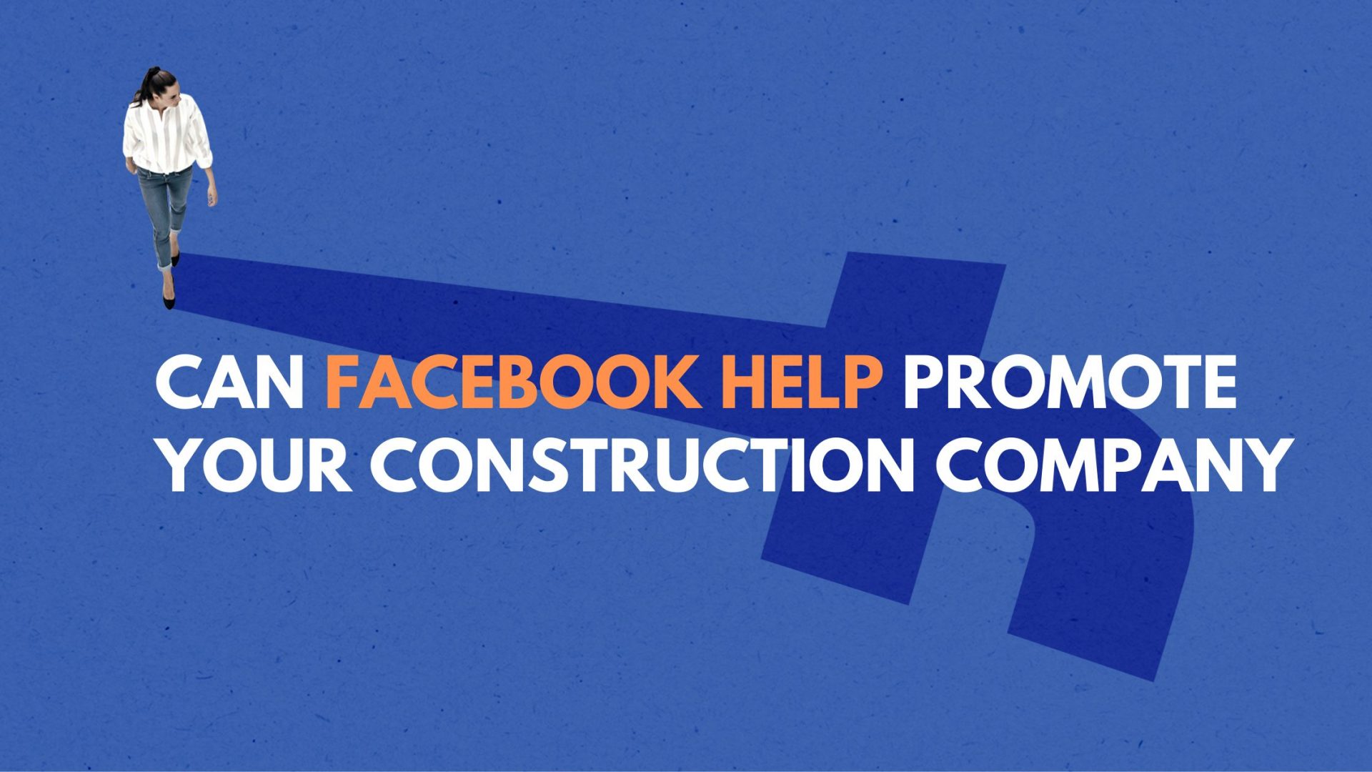 Can Facebook Help Promote your Construction Company