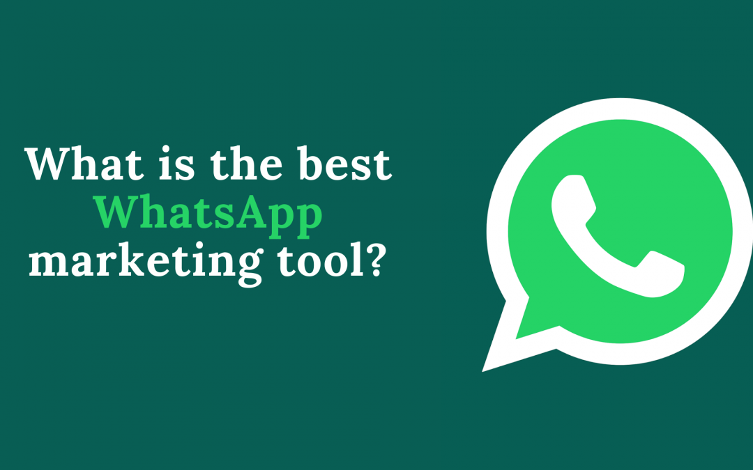 What is the best WhatsApp marketing tool?