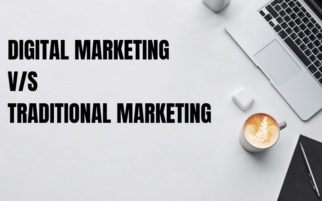 Digital marketing v/s Traditional marketing